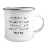 Funny Clerk Camping Mug Gifts for Men Friends Coworkers - If At First You Don't Succeed, Try Doing What Your Clerk Told You To Do The First Time., Clerk Graduation Unique Gifts from Family - Image 2